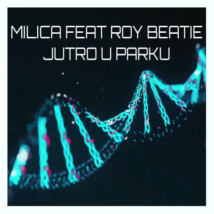 Milica feat. Roy Beatie - Jutro U Parku