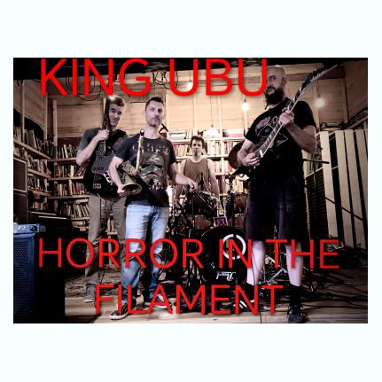 KING UBU - HORROR IN THE FILAMENT