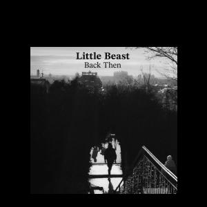Little Beast - Back Then