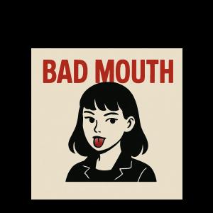 Bad Mouth